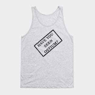 Have You Seen Ostium? Tank Top